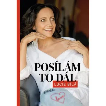 Literární biografie Posílám to dál - Lucie Bílá - Lucie Bílá