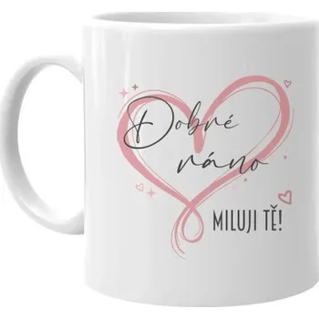 Žertovný předmět Dobré ráno - Miluji tě! - hrnek s potiskem- Tričkový.cz