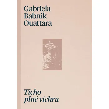 Ticho plné vichru - Gabriela Babnik Ouattara