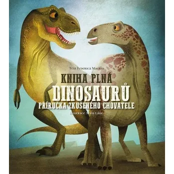 Příroda Kniha plná dinosaurů - Federica Magrin, Anna Láng