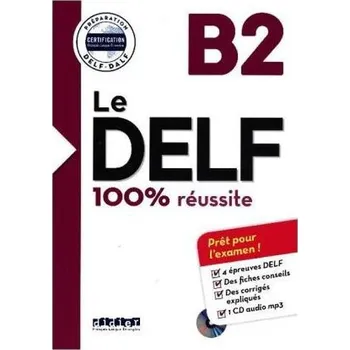 Německý jazyk Le DELF - 100% réussite: B2 Buch mit MP3-CD