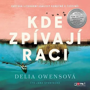Kde zpívají raci - Delia Owensová (čte Jana Štvrtecká)