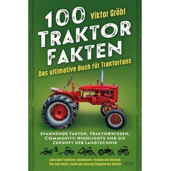 100 Traktor Fakten - Gröbl, Viktor