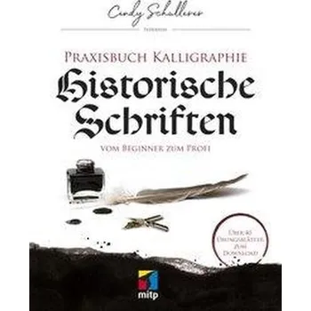 Praxisbuch Kalligraphie: Historische Schriften - Schullerer, Cindy