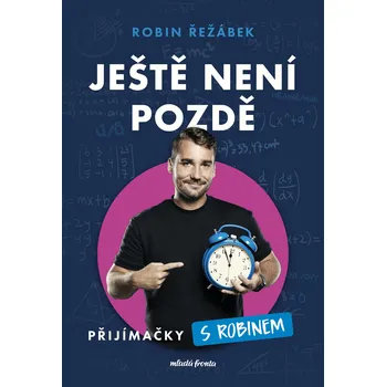 Ještě není pozdě: Přijímačky s Robinem - Robin Řežábek (2026), [E-kniha]