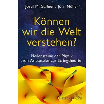 Können wir die Welt verstehen? - Gaßner, Josef M.