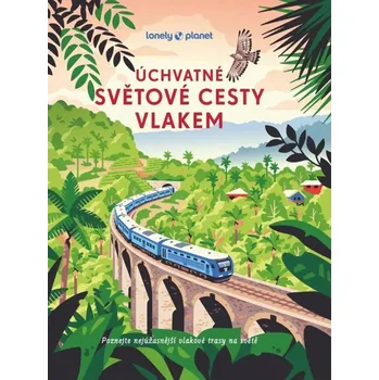 Úchvatné světové cesty vlakem