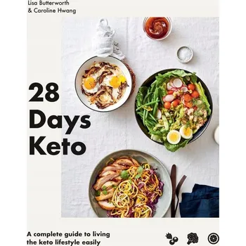 Umění 28 Days Keto: A complete guide to living the keto lifestyle easily Caroline Hwang, Lisa Butterworth