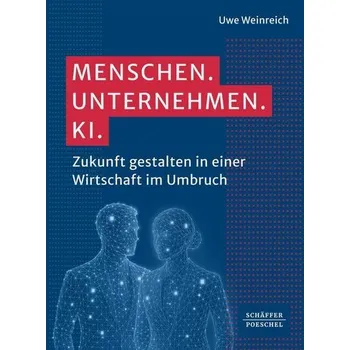 Menschen. Unternehmen. KI. - Weinreich, Uwe