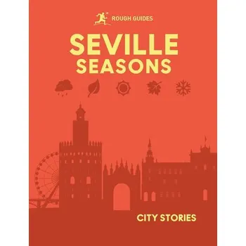 Cestování Rough Guides City Stories: Seville Seasons - Turner, Adam