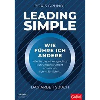 Leading Simple - Das Arbeitsbuch - Grundl, Boris