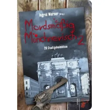 Mordsmäßig Münchnerisch - Werner, Ingrid
