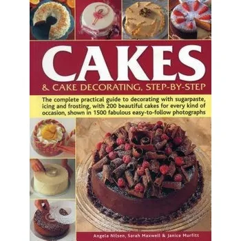 Cakes & Cake Decorating, Step-by-Step - Nilsen, Angela a Maxwell, Sarah a Murfitt, Janice
