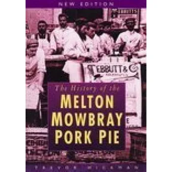 History of Melton Mowbray Pork Pie - Hickman, Trevor