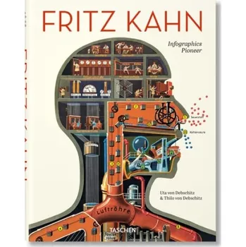 Fritz Kahn. Infographics Pioneer - von Debschitz, Uta and Thilo