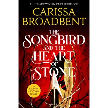 The Songbird and the Heart of Stone – Carissa Broadbent