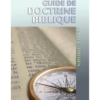 Guide de Doctrine Biblique (Henry C Thiessen,Vernon D Doerkson)(Brožovaná)