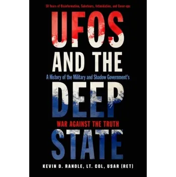 Ufos and the Deep State - Randle, Kevin D.