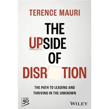 The Upside of Disruption - Mauri, Terence