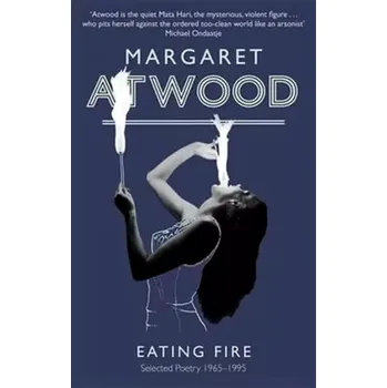 Eating Fire : Selected Poetry 1965-1995 (Margaret Atwoodová, 2010)