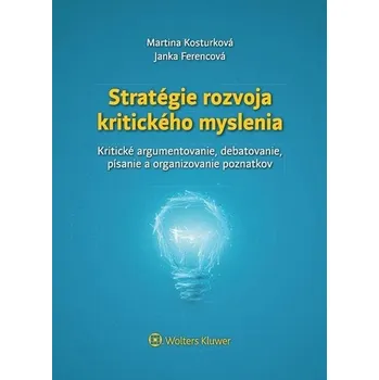 Stratégie rozvoja kritického myslenia - Janka Ferencová, Martina Kosturková
