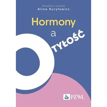 Hormony a otyłość - Kuryłowicz Alina