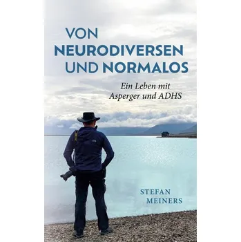 Von Neurodiversen und Normalos - Meiners, Stefan