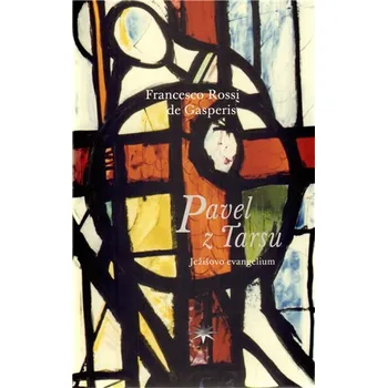 Pavel z Tarsu - Ježíšovo evangelium