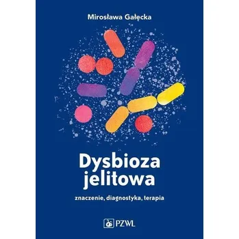 Dysbioza jelitowa - Mirosława Gałęcka