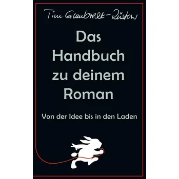 Das Handbuch zu deinem Roman - Gumbrecht-Rüstow, Tim