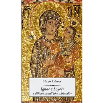 Ignác z Loyoly a dějinné pozadí jeho spirituality