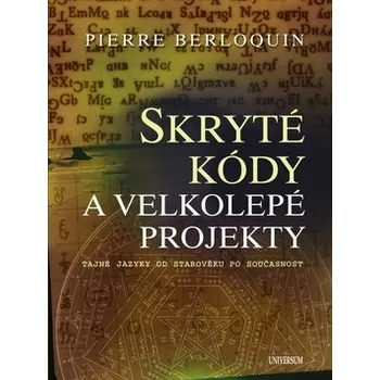 Pierre Berloquin Skryté kódy a velkolepé projekty Stav: Nová - Mírně mechanicky požkozená