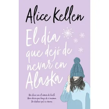 Dia Que Dejo de Nevar En Alaska, El -V2 - Kellen, Alice