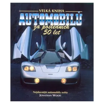 Jonathan Wood Velká kniha automobilů za posledních 50 let Stav: Použité zboží - běžné opotřebení