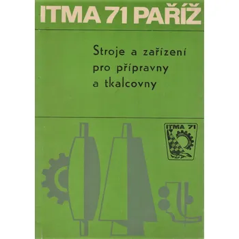 kolektiv autorů ITMA 71 PAŘÍŽ: Stroje a zřízení pro přípravny a tkalcovny Stav: Použité zboží - běžné opotřebení