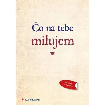 Čo na tebe milujem