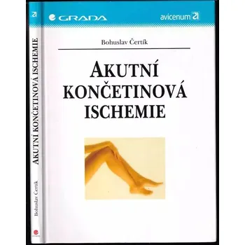 Bohuslav Čertík Akutní končetinová ischemie Stav: Použité zboží - běžné opotřebení