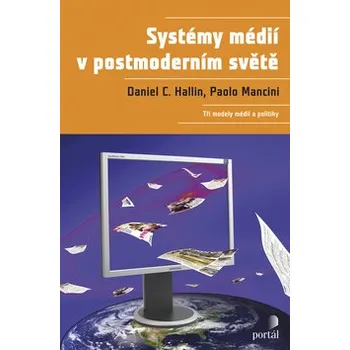 Daniel Hallin; Paolo Mancini Systémy médií v postmoderním světě Stav: nová