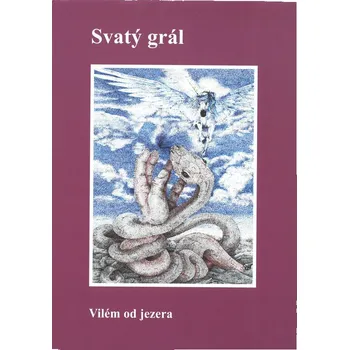 Vilém Hubka Svatý grál - Vilém od jezera Stav: Použité zboží - běžné opotřebení
