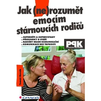 Osobní rozvoj Jak (ne)rozumět emocím stárnoucích rodičů