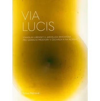 Umění Via Lucis Stanislav Libenský a Jaroslava Brychtová pro sakrální prostory v Čechách a na