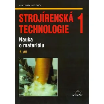 Hluchý Miroslav Strojírenská technologie 1, 1.díl Stav: Použité zboží - běžné opotřebení