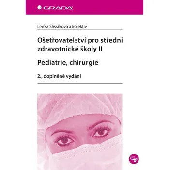 Ošetřovatelství pro střední zdravotnické školy II - Pediatrie, chirurgie