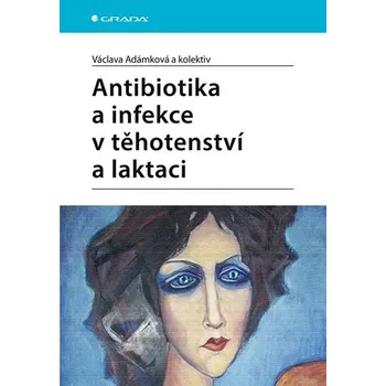 Učebnice Antibiotika a infekce v těhotenství a laktaci