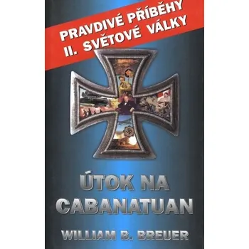 William B. Breuer Útok na Cabanatuan Stav: Použité zboží - jako nová
