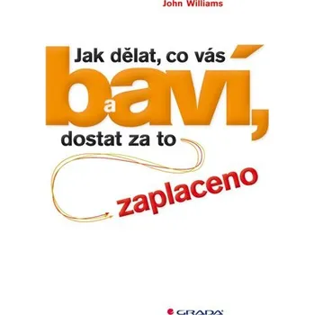 Populárně naučná literatura pro dospělé Jak dělat, co vás baví, a dostat za to zaplaceno