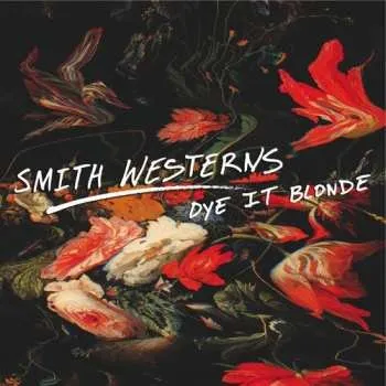 Zahraniční hudba LP Smith Westerns: Dye It Blonde 2011