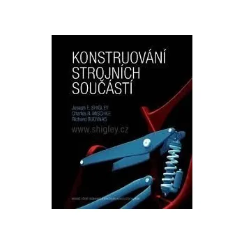 Joseph E. Shigley Konstruování strojních součástí Stav: Použité zboží, jako nová