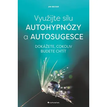 Kniha Využijte sílu autohypnózy a autosugesce