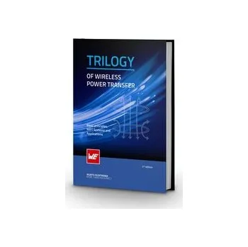 Technika Trilogy of Wireless Power Transfer - Würth Elektronik [EN] (2024, Firma, Swiridoff Verlag)
